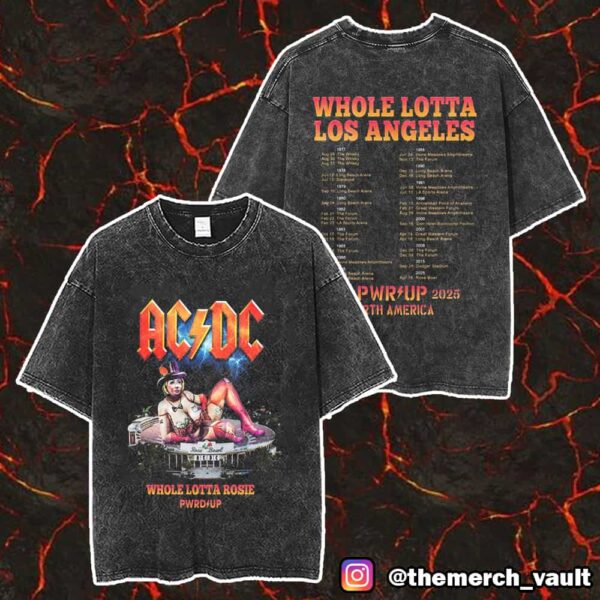 AC/DC PWR UP North America Tour 2025 Whole Lotta Rosie At Los Angeles With All LA Shows Played By The Band Since 1997 On Back Unisex Washed T-Shirt