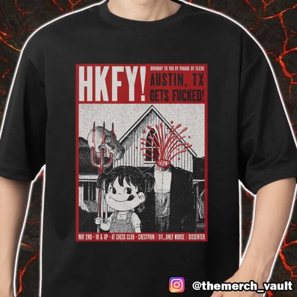 Hong Kong Fuck You Brought To You By Parade Of Flesh Austin TX May 2 2025 At Chess Club Chestpain 911 Only Worse Dissenter Merch Unisex T Shirt