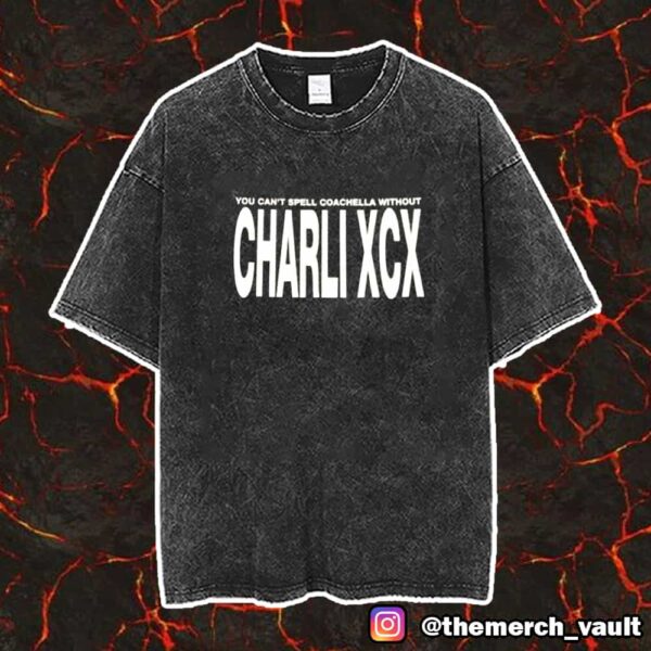 Merch For Coachella 2025 You Can’t Spell Coachella Without Out Charli xcx Unisex Vintage Washed T-Shirt