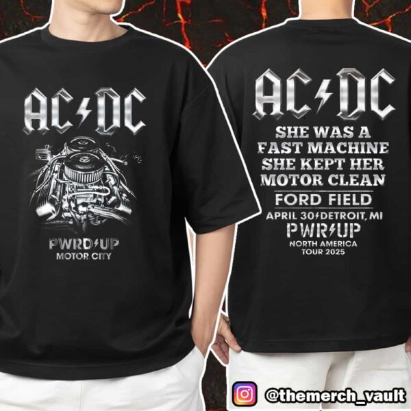 AC/DC Detroit PWR UP Tour Motor City April 30 2025 North America Tour At Ford Field She Was A Fast Machine She Kept Her Motor Clean Unisex T-Shirt Merchandise