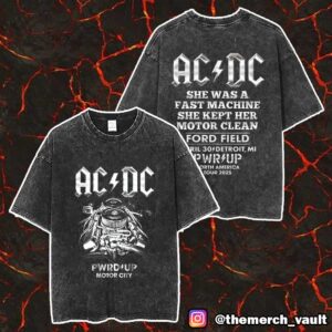 AC/DC Detroit PWR UP Tour Motor City April 30 2025 North America Tour At Ford Field She Was A Fast Machine She Kept Her Motor Clean Unisex Washed T-Shirt