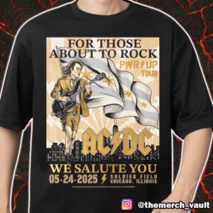 AC/DC PWR UP Tour For Those About To Rock We Salute You May 24 2025 At Soldier Field Chicago Illinois Poster Event Merch Unisex T-Shirt