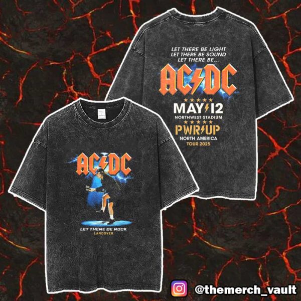 AC/DC PWR UP Tour Let There Be Rock Landover May 12 2025 At Northwest Stadium North America Tour Unisex Washed T-Shirt