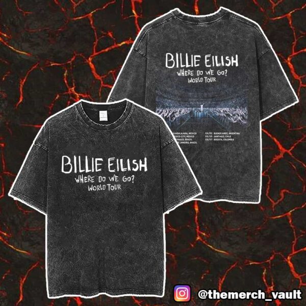 Billie Eilish Where Do We Go World Tour 2025 Tour Dates Backprint Merch Unisex Two Sided Washed T-Shirt