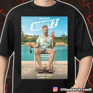 Bob Odenkrik Nobody 2 Poster Movie August 15 2025 Nobody Ruins His Vacation Merch Unisex T-Shirt