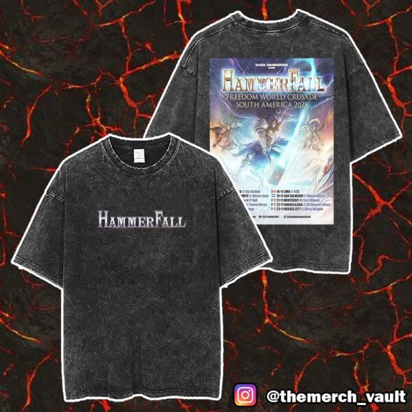 Dark Dimensions Presents HammerFall Freedom World Crusade South America 2025 Poster Tour Dates Unisex Two Sided Washed T-Shirt