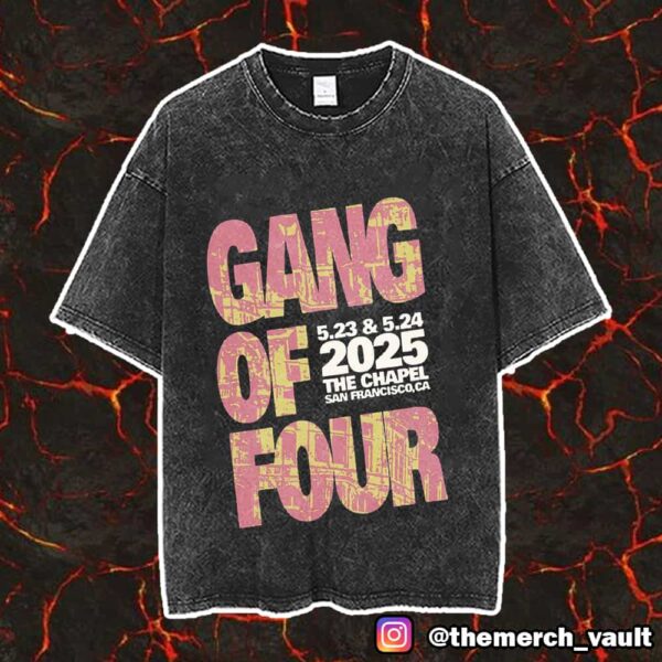 Gang Of Four May 23-24 2025 The Chapel San Francisco CA Merch Vintage Washed Unisex T-Shirt