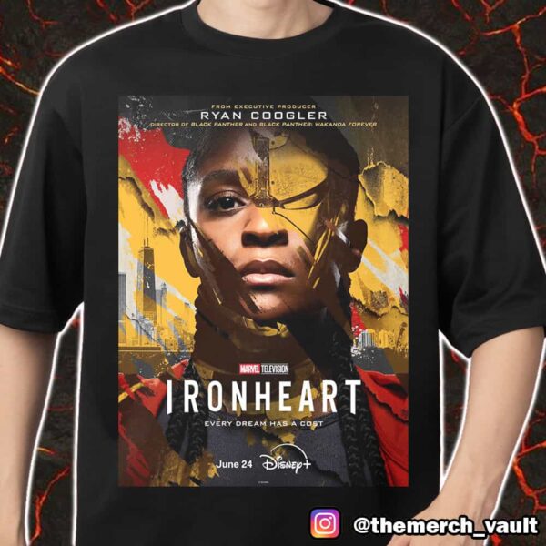 New Poster For Ironheart From Exclusive Producer Ryan Coogler New Marvel Studios Movie 2025 Poster Every Dream Has A Cost Merch Unisex T-Shirt