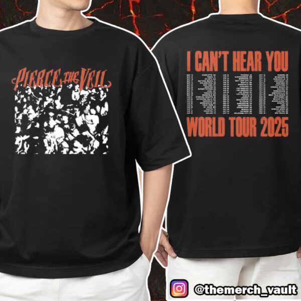 Pierce The Veil New I Can’t Hear You World Tour Merch 2025 With Tour Dates Print On Back Unisex T-Shirt Merchandise