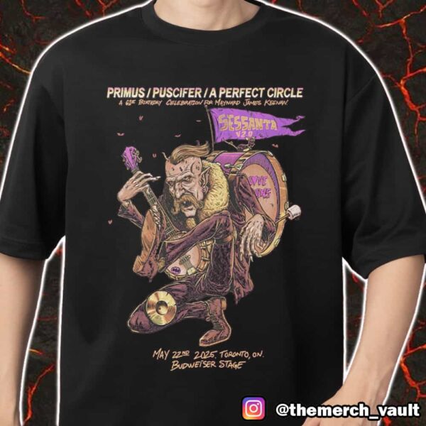 Sessanta V2.0 61st Birthday Celebration For Maynard James Keena x Primus x Puscifer x A Perfect Circle May 22nd 2025 At Toronto ON Budweiser Stage Merch Unisex T-Shirt