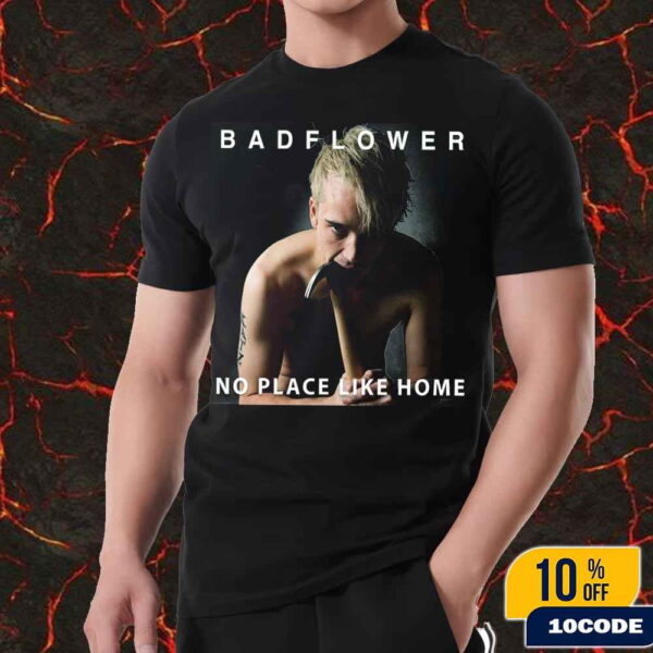 Badflower No Place Like Home Album Poster Drops On June 2025 Fans Gift Unisex T-Shirt