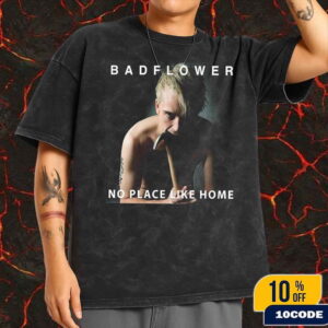 Badflower No Place Like Home Album Poster Drops On June 2025 Fans Gift Wash T-Shirt