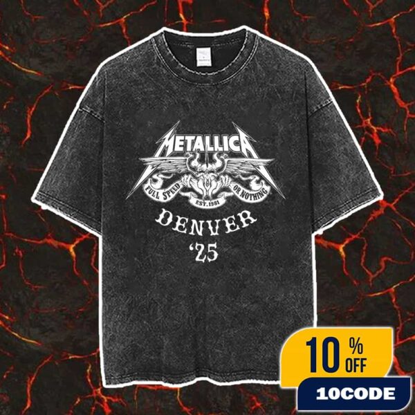Metallica M72 Denver June 27-29 2025 North American Tour At Empower Field At Mile High Full Speed Or Nothing Est 1981 Logo Vintage Washed Unisex T-Shirt