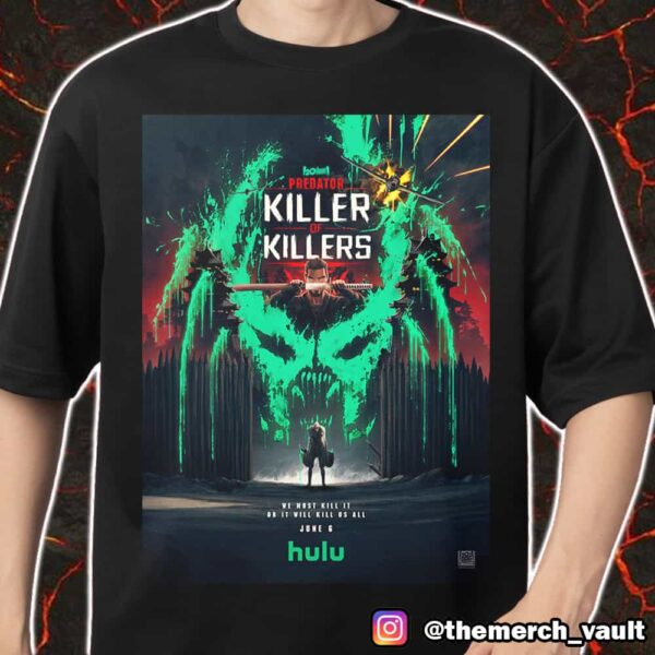 Predator Killer Of Killers We Must Kill It Or It Will Kill Us All Poster Movie June 6 2025 Merch Unisex T-Shirt