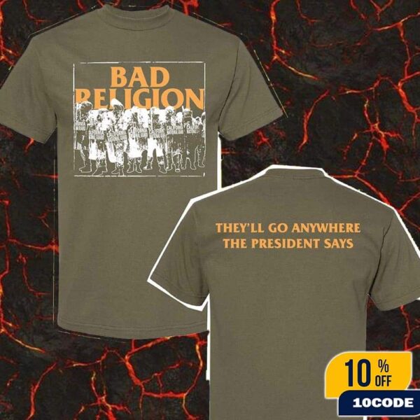 Bad Religion World Tour 2025 Merch Tee They Will Go Anywhere The President Says Fan Gifts Classic Two Sides T-Shirt