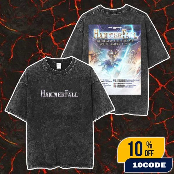 Dark Dimensions Presents HammerFall Freedom World Crusade South America 2025 Poster Tour Dates Merch Unisex Two Sided Washed T-Shirt