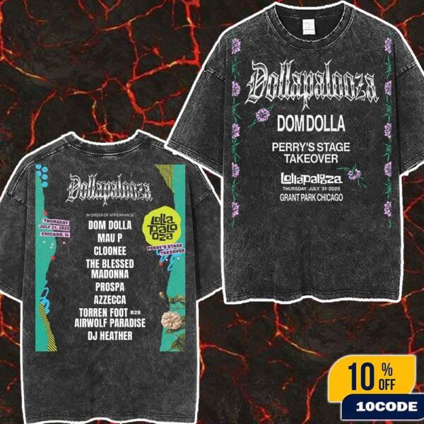 Dollapalooza Dom Dolla At Lollapalooza Perry Perry’s Stage Takeover July 31 2025 At Grant Park Chicago Wash T-Shirt Two Sides