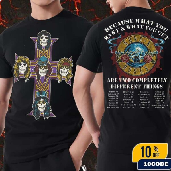 Gun N’ Roses 2025 Tour List Because What You Want and What You Get Are Two Completely Different Things Merch T-Shirt Two Sides