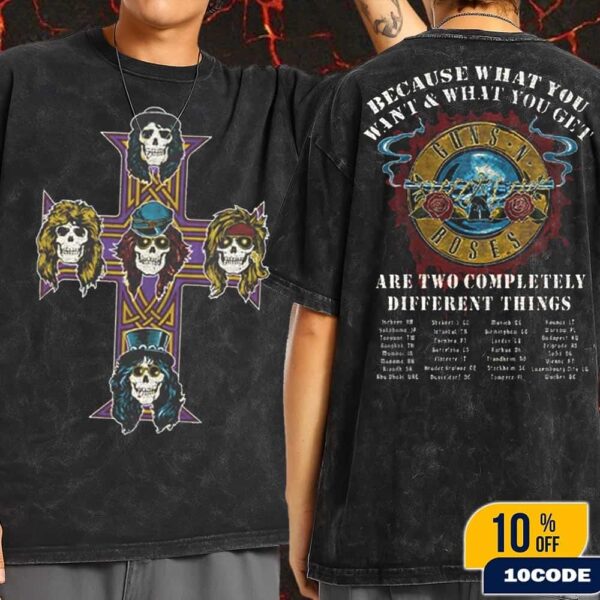 Gun N’ Roses 2025 Tour List Because What You Want and What You Get Are Two Completely Different Things Wash T-Shirt
