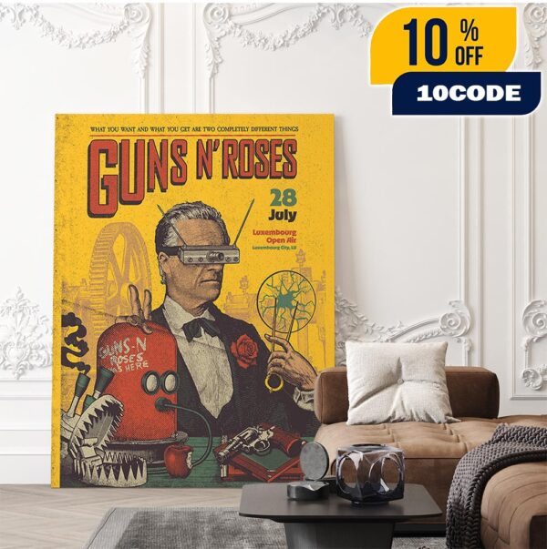 Gun N’ Roses Tour At Luxembourg Open Air 2025 LU On July 28th What You Want And What You Get Are Two Competely Different Things Tour Home Decor Poster Canvas