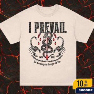 I Prevail Into Hell T-Shirt Merch 2025 You Can Drag Me Through The Fire Fan Gifts Classic Tee
