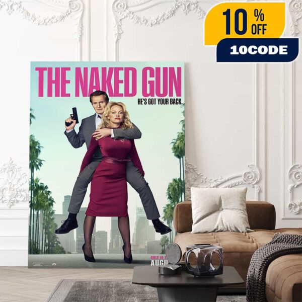 New Movie Poster For The Naked Gun August 1 2025 He’s Got Your Back Poster Canvas Home Decor