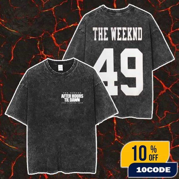 The Weeknd After Hours Til Dawn Stadium Tour At Levi’s Stadium July 8 2025 Number 49 Backprint New Arrivals Merch Unisex Two Sided Washed T-Shirt