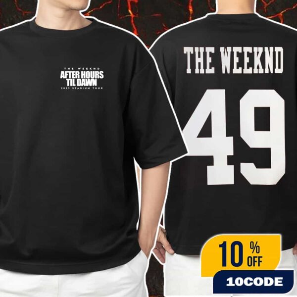 The Weeknd After Hours Til Dawn Stadium Tour At Levi’s Stadium July 8 2025 Number 49 Backprint New Arrivals Unisex T-Shirt Merchandise