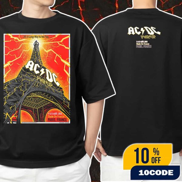 AC/DC PWR UP Tour It’s A Long Way To The Top August 9-13 2025 At Paris France Stade de France Saint Denis Poster Event Artwork By Berkay Daglar Unisex T-Shirt