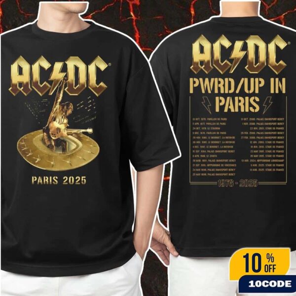 AC/DC Paris PWR UP Tour T-Shirt Full Tour Date Lists From 1976-2025 Merch Classic Tee Two Sides