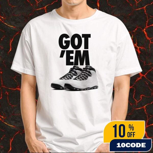Air Jordan 10 Steel Got ‘Em Sneaker Merchandise Unisex T-Shirt