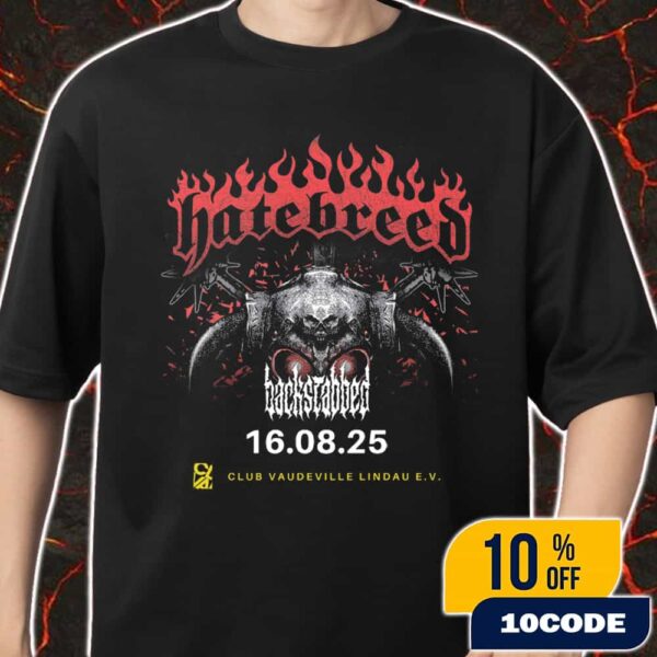 Hatebreed And Backstabbed European Savagery 2025 Tour August 16 2025 At Club Vaudeville Lindau Bodensee Germany Merch Unisex T-Shirt