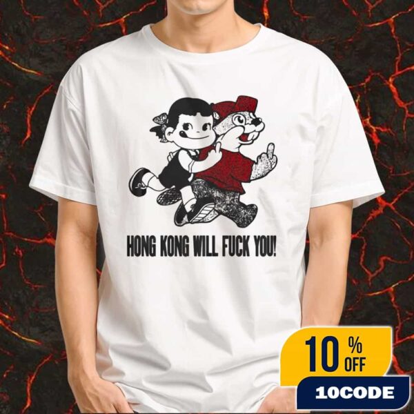 Hong Kong Fuck You Hong Kong Will Fuck You Bussy Tee Merchandise Unisex T-Shirt