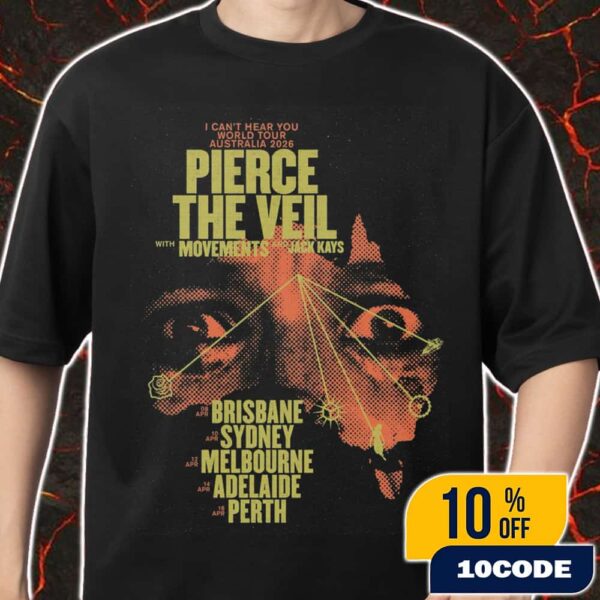 I Can’t Hear You World Tour At Australia 2026 Pierce The Veil With Movements And Jack Kays Tour Stops Merch Unisex T-Shirt