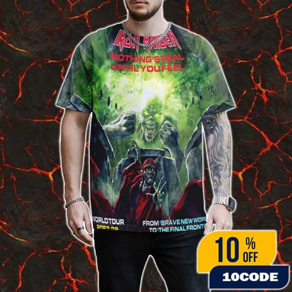 Iron Maiden Nothing’s Real Until You Feel World Tour 2027-28 From Brave New World To The Final Frontier Poster Event All Over Print Graphic T-Shirt, Hoodie