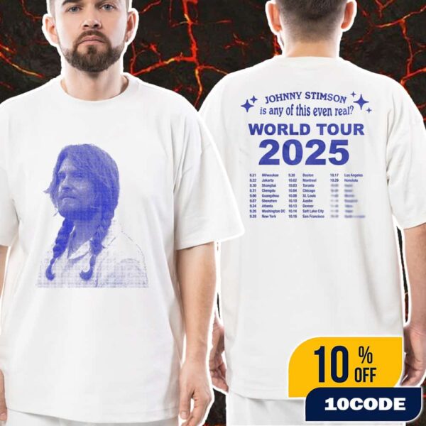 Johnny Stimson Is Any Of This Even Real World Tour New Merchandise With 2025 Tour Dates Backprint Unisex T-Shirt Merch