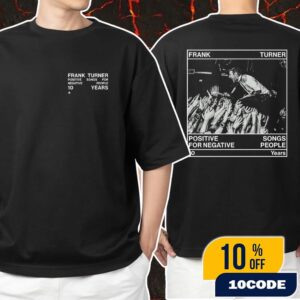 Official Frank Turner Positive Songs For Negative People 6th Album 10 Years Anniversary Unisex T Shirt Merchandise