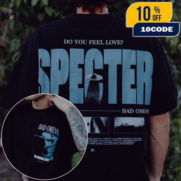 Bad Omens Do You Feel Love Specter Collection New Arrivals 2025 Unisex Two Sides T-Shirt