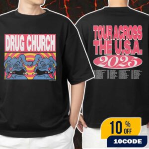 Drug Church Tour Across The USA 2025 With Tour Dates Backprint Unisex T-Shirt Merchandise