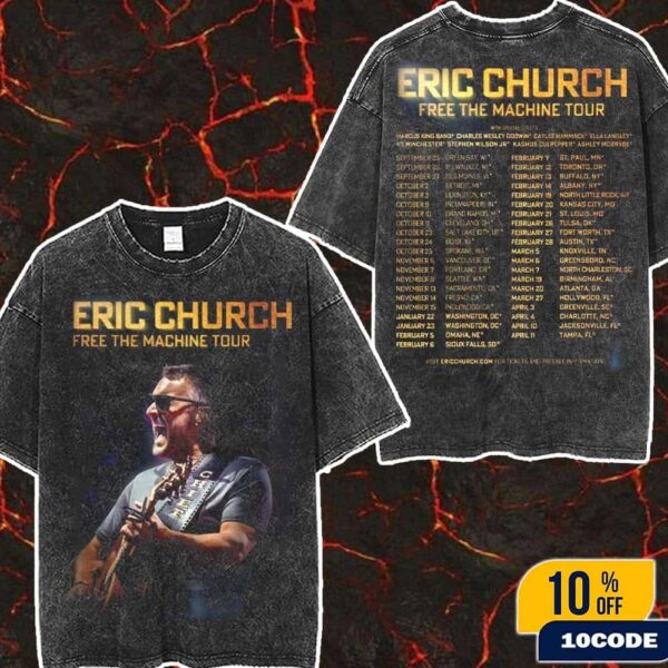 Eric Church Free The Machine Tour 2025 2026 North America Schedule Dates Fans Gift Washed Two Sides T-Shirt