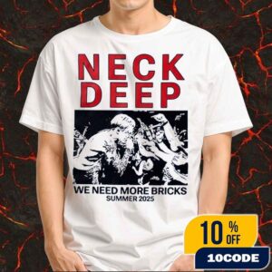 Official Neck Deep We Need More Bricks Summer 2025 Merchandise Unisex T-Shirt