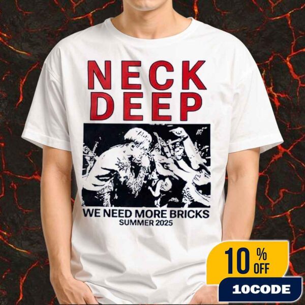 Official Neck Deep We Need More Bricks Summer 2025 Merchandise Unisex T-Shirt