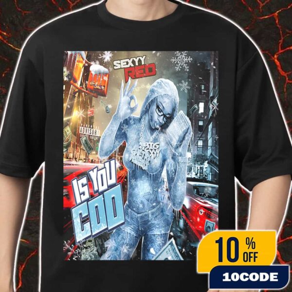 Sexyy Red Is You Coo New Track Big Sexyy At September 22 2025 With Tay Keith Merch Unisex T-Shirt