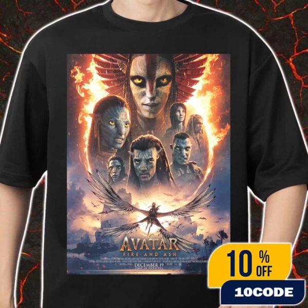 The Brand-new Poster For Avatar Fire And Ash On December 19 2025 Merch Unisex T-Shirt