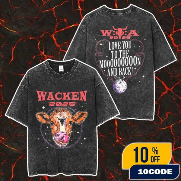 Wacken Open Air 2025 Cow Tee Love You To The Moon And Back Merch Unisex Two Sided Washed T-Shirt