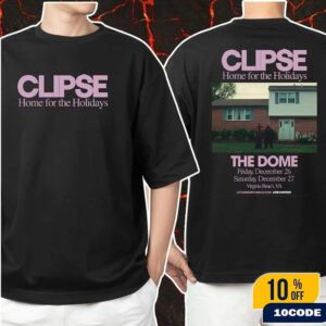Clipse Home For The Holidays At The Dome In Virginia Beach VA On December 26 And 27 2025 Classic Two Sides T-Shirt