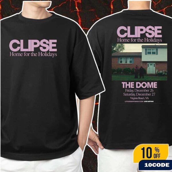 Clipse Home For The Holidays At The Dome In Virginia Beach VA On December 26 And 27 2025 Classic Two Sides T-Shirt