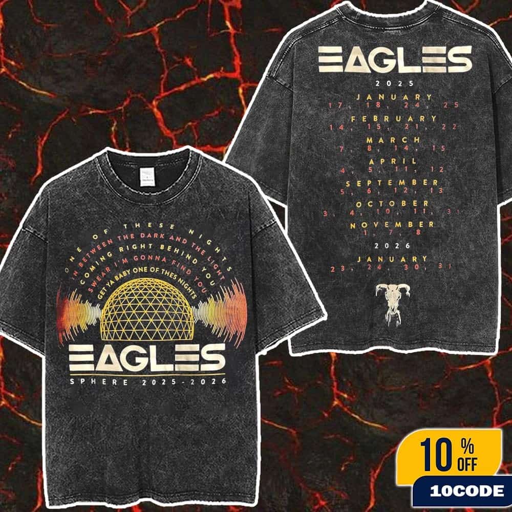 Eagles Live At Sphere Las Vegas 2025 2026 One Of These Nights With Date List Back Washed Two Sides T-Shirt Eagles Live At Sphere Las Vegas 2025 2026 One Of These Nights With Date List Back Washed Two Sides T-Shirt