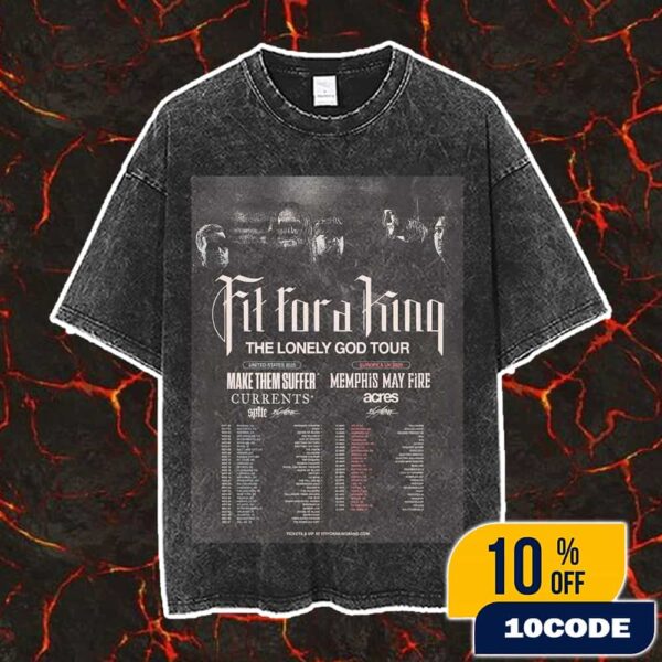 Fit For A King The Lonely God Tour Poster United States 2025 And Europe UK 2026 With Make Them Suffer x Memphis May Fire x Currents x Spite x Acres Vintage Washed Unisex T-Shirt
