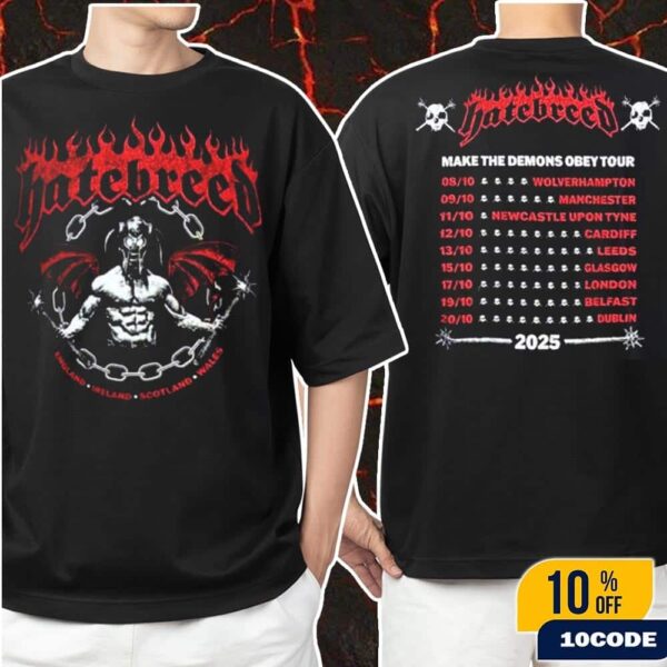 Hatebreed Make The Demons Obey Tour 2025 Merch For England Ireland Scotland And Wales City Dates Classic Two Sides T-Shirt
